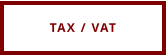 TAX / VAT